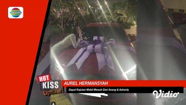 HOT KISS - SHOCK! Aurel Tak Menyangka Mendapat Mobil Mewah dari Anang dan Ashanty