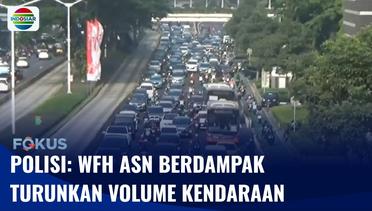 Polisi Menilai Volume Kendaraan Menurun Akibat Penerapan WFH pada ASN DKI Jakarta | Fokus