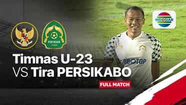 Full Match - Timnas U23 (2) vs (0) Tira Persikabo | Timnas U23 Match Day