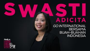 Lady Boss: Swasti Adicita Perkenalkan Keunikan Rasa Buah Indonesia ke Mancanegara