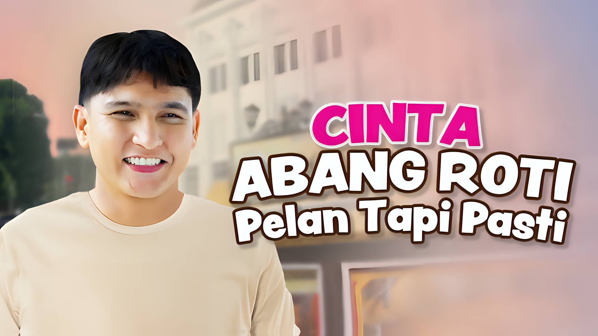 Cinta Abang Roti Pelan Tapi Pasti