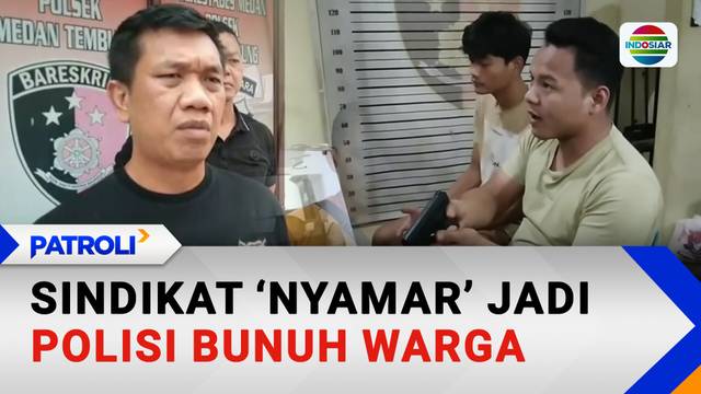 Sindikat 'Nyamar' Jadi Polisi Bunuh Warga | Patroli