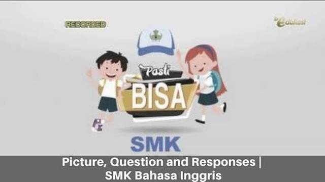 SMK Bahasa Inggris | Picture, Question and Responses | Pasti Bisa