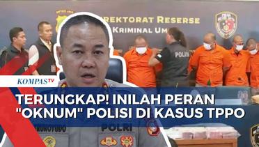 Peran Oknum Polisi yang Terlibat TPPO: Sebagai Informan Agar Para Tersangka Tak Tertangkap!