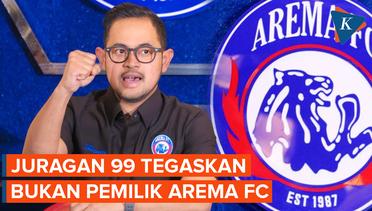 Juragan 99 Tegaskan Bukan Pemilik Arema FC