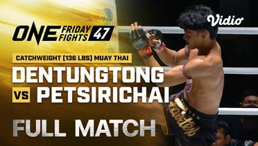 ONE Friday Fights 47: Dentungtong Singha Mawynn vs Petsirichai Detpetchsrithong - Full Match | ONE Championship