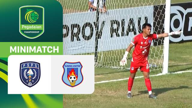 PSPS Pekanbaru vs Sumsel United - Mini Match | Pegadaian Championship 2025/26