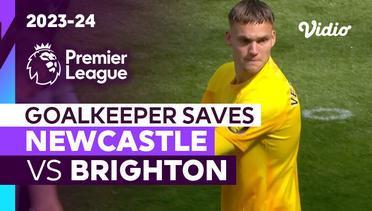 Aksi Penyelamatan Kiper | Newcastle vs Brighton | Premier League 2023/24