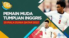 4 Pemain Muda yang Akan Jadi Tumpuan Timnas Inggris di Piala Dunia Qatar 2022