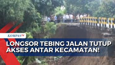 Tebing Jalan Longsor Sepanjang 70 Meter, Akses Penghubung Antara Kecamatan Tertutup!