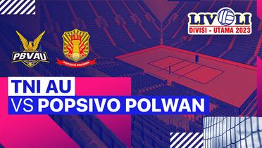 Putri: TNI-AU vs Popsivo Polwan - Full Match | Livoli Divisi Utama 2023