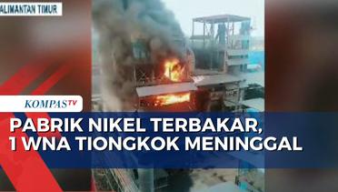 Pabrik Nikel di Kalimantan Terbakar, Satu WNA Tiongkok Meninggal Dunia