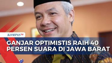 Ini Alasan Ganjar Optimistis Raih 40 Persen Suara di Jawa Barat