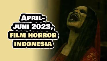 11 Rekomendasi Film Horor Indonesia yang Rilis dari April hingga Juni 2023