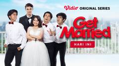 Get Married - Vidio Original Series | Tonton Sekarang