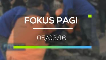 Fokus Pagi - 05/03/16