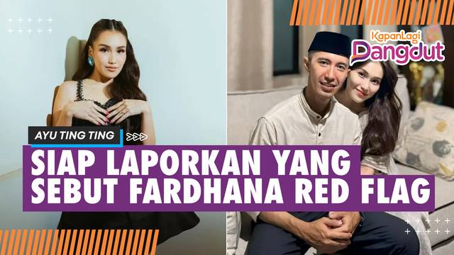 Ayu Ting Ting Siap Polisikan Netizen Yang Sebut Lettu Fardhana Cowok Red Flag?