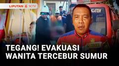 Evakuasi Wanita Tercebur Sumur Berlangsung Menegangkan | Liputan 6