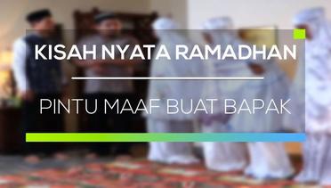 Kisah Nyata Ramadan - Pintu Maaf Buat Bapak