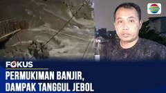 Tanggul Jebol saat dalam Proses Perbaikan, Limpasan Air Meluncur ke Permukiman | Fokus