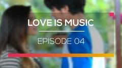 Love Is Music - Episode 04