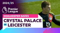 Penyelamatan Kiper | Crystal Palace vs Leicester | Premier League 2024/25