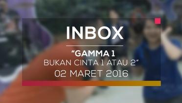 Gamma 1 - Bukan Cinta 1 atau 2 (Live on Inbox 02/03/16)