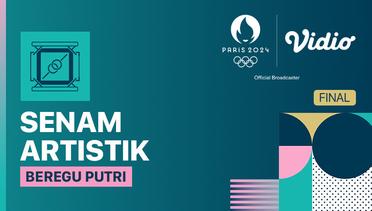 Senam Artistik - Final Beregu Putri - Full Match | Olympic Games Paris 2024