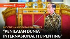 Indonesia Jadi Anggota Penuh FATF, Jokowi Apresiasi Kinerja PPATK | Liputan 6