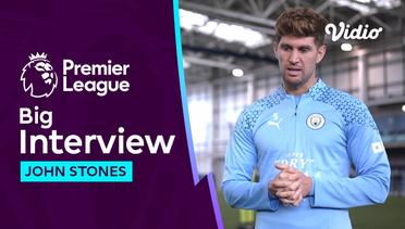 Big Interview, John Stones dan Adrenalin Masa Muda | Premier League 2023-24
