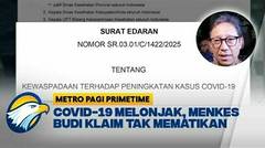 Kasus Covid-19 Melonjak, Kemenkes Keluarkan Edaran Waspada Covid-19 - [Metro Pagi Primetime]