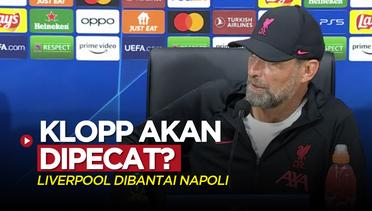 Liga Champions: Liverpool Dibantai Napoli, Jurgen Klopp Akan Bernasib Sama dengan Thomas Tuchel?