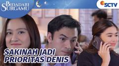 Sakinah Happy, Denis Lebih Pilih Temani Dirinya Dibandingkan Flora | Bidadari Surgamu Episode 8