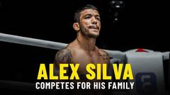 Alex Silva Fights For His Family | ONE Feature