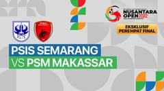 Full Match -  8 Besar Pekan 1: PSIS Semarang vs PSM Makassar | Nusantara Open Piala Prabowo Subianto 2022