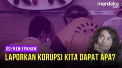 LAPORKAN KORUPSI, KITA DAPAT APA?