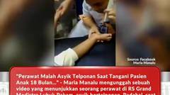  perawat sedang asyik menggunakan telepon genggamnya, padahal dia sedang menangani pasien anak berusia 18 bulan