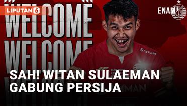 Witan Sulaeman Resmi Gabung Persija Jakarta!