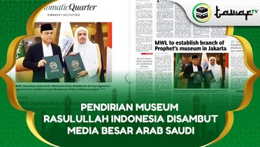 Pendirian Museum Rasulullah Indonesia Disambut Media - Media Besar Arab Saudi