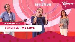 ten2five - My Love : "Kamulah Inspirasiku.." | Vidio Xperience 2019