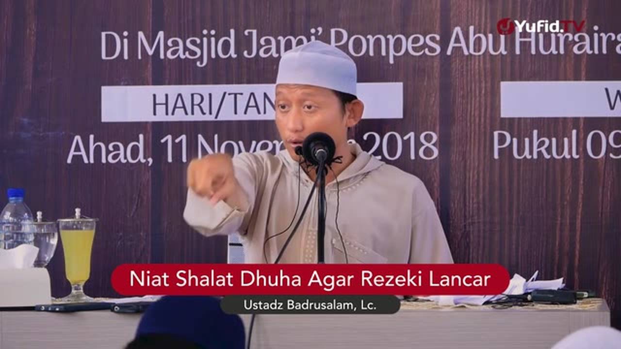 Niat Shalat Dhuha Agar Rezeki Lancar Ustadz Badrusalam Lc 5 Menit