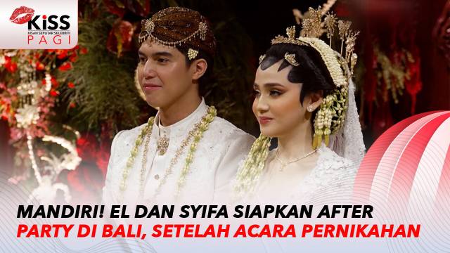 Pernikahan Disiapkan Hanya Berdua dengan Megah, El Rumi & Syifa Hadju Siapkan After Party di Bali | Kiss Pagi