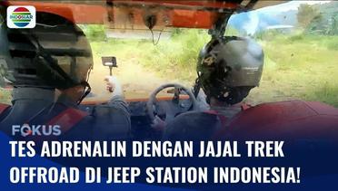 Memacu Adrenalin dengan Bermain Offroad  di Jeep Station Indonesia! Berani Coba?! | Fokus