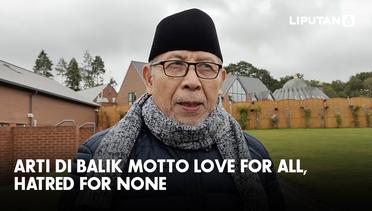 Arti Di Balik Love For All, Hatred For None