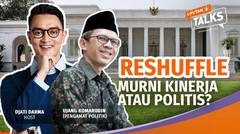 Reshuffle Murni Kinerja Atau Politis?