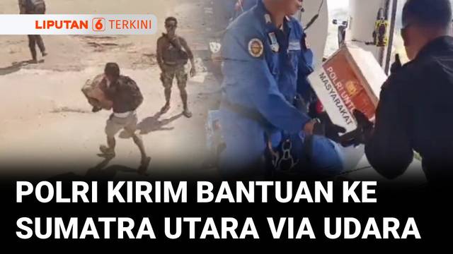 Akses Darat Terputus, Polri Kirim Bantuan Banjir ke Sumatra Utara Lewat Helikopter | Liputan 6
