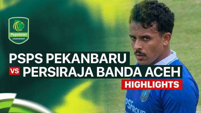 PSPS Pekanbaru vs PERSIRAJA Banda Aceh - Highlight | Pegadaian Championship 2026/27