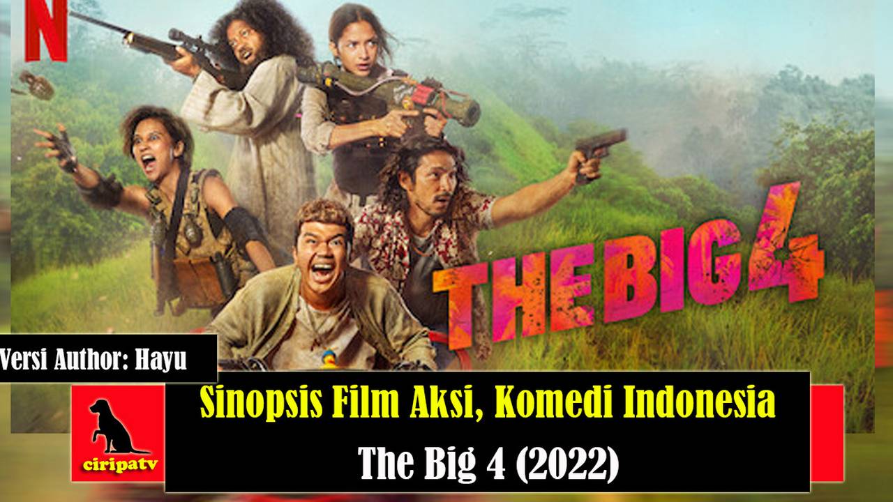Sinopsis Film Aksi Komedi Indonesia The Big 4 2022 Versi Author Hayu Full Movie Vidio 