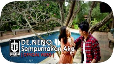 DE.NENO - Sempurnakan Aku (Official Video)