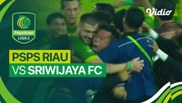 PSPS Riau vs Sriwijaya FC - Mini Match | Liga 2 2023/24